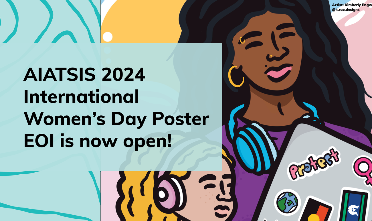 AIATSIS 2024 International Women's Day Poster EOI is now open! 