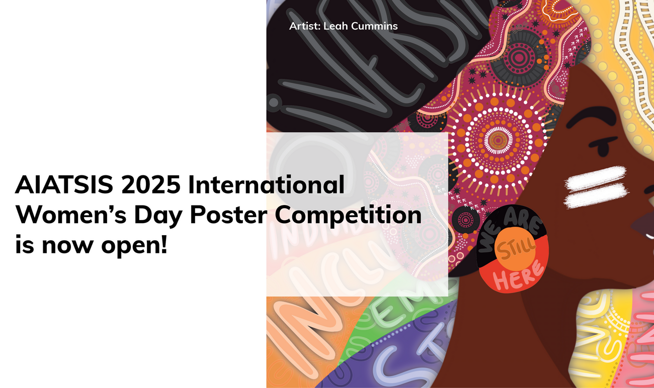 AIATSIS 2025 International Women's Day Poster Competition is now open!