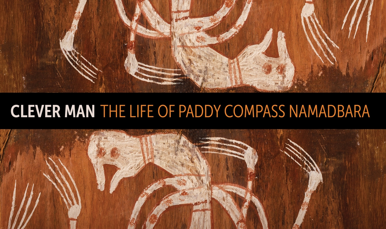 Clever Man: The Life of Paddy Compass Namadbara cover
